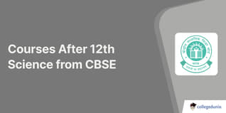 Courses After 12th Science from CBSE: Check Scope, Salary, Eligibility, and Top Colleges